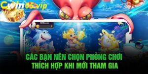 Các bạn nên chọn phòng chơi thích hợp khi mới tham gia